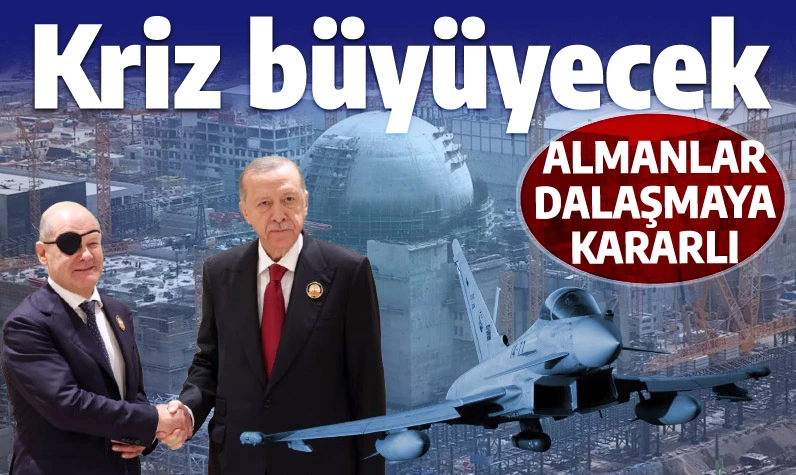 Almanlar Türkiye ile dalaşmaya kararlı: Eurofighter, Akkuyu, Doğu Akdeniz, FETÖ, PKK...