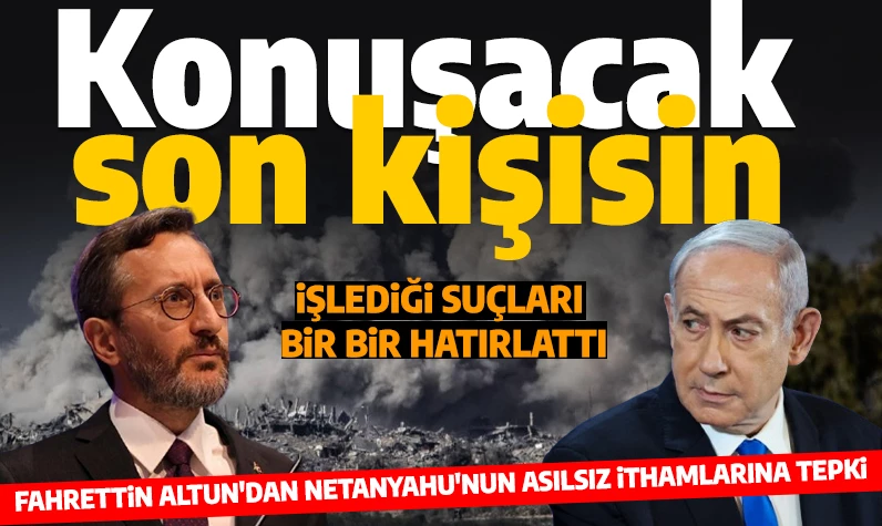 İletişim Başkanı Altun'dan Netanyahu'nun iftiralarına cevap: 'Batılı yönetimlerin diplomatik koruması seni yargılanmaktan kurtaramayacak'