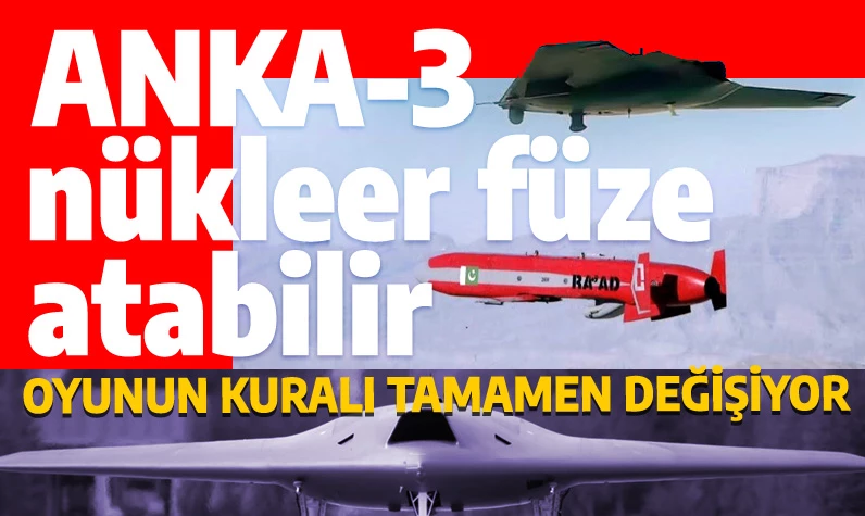 Artık gizlemek yok: ANKA-3 nükleer başlıklı Pakistan füzesini taşıyabilir