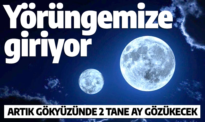 Dünya'nın yörüngesine giriyor! Artık gökyüzünde 2 tane Ay gözükecek