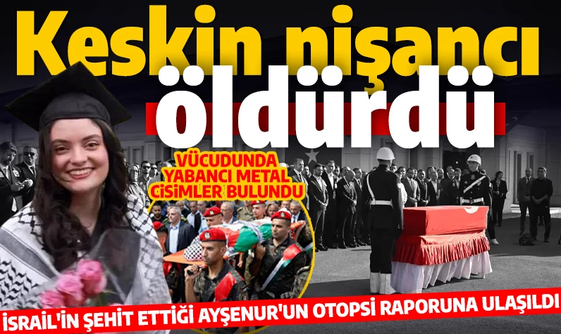 İsrail'in şehit ettiği Ayşenur Ezgi Eygi'nin öldürülmesindeki keskin nişancı detayı ortaya çıktı