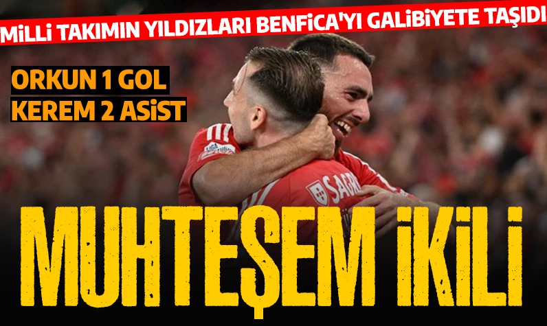 Kerem verdi Orkun attı! Benfica'yı milli takımın iki yıldızı taşıyor