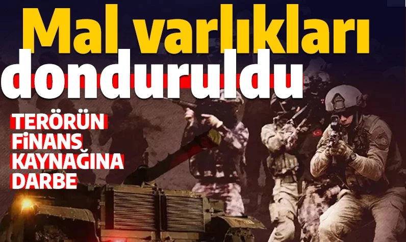 Terörün finans ayağına ağır darbe: 16 kişinin mal varlıkları donduruldu