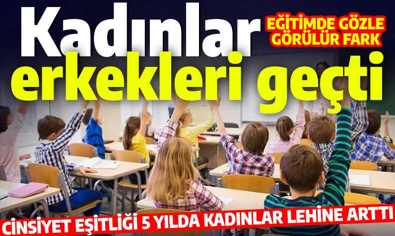 Türkiye'de muhtemel eğitim süresi açıklandı: Kadınlar, erkekleri geçti