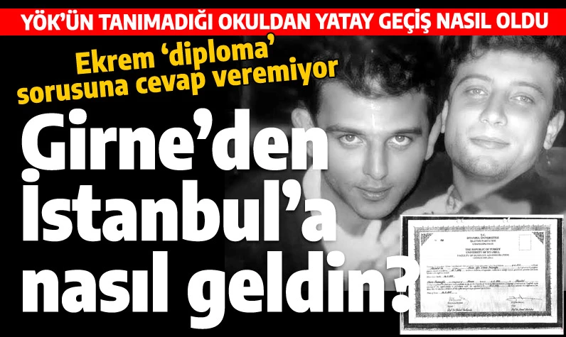 Ekrem İmamoğlu'nun diploması sahte mi? YÖK denkliği yokken Girne'den İstanbul'a nasıl geldi?