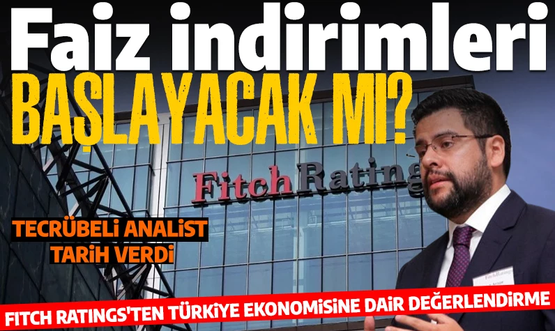 Fitch'ten Türkiye değerlendirmesi: Kırılganlıklar azaldı, faiz indirimleri ne zaman başlayacak?