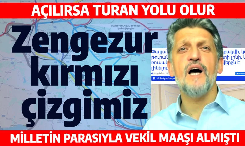 HDP/DEM'li Garo Paylan'ın Zengezur alerjisi: Koridor açılırsa Turan yolu olur, bu da sonumuz olur