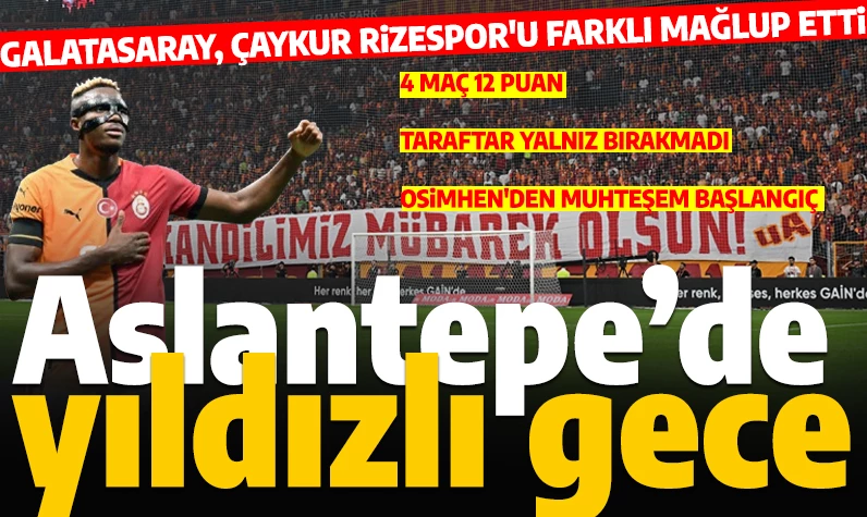 Son dakika... Aslan çok farklı: Galatasaray, Çaykur Rizespor'u gole boğdu