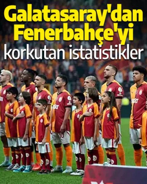 Galatasaray'dan Fenerbahçe'yi korkutan istatistikler! Kadıköy performansı dikkat çekici