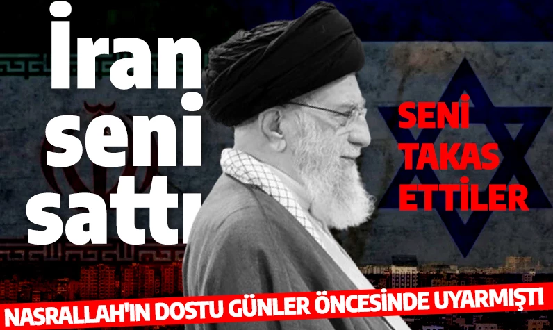 İran seni sattı! Nasrallah'ın en yakın dostu günler öncesinden uyarmıştı: Dünyayı sarsacak o açıklama