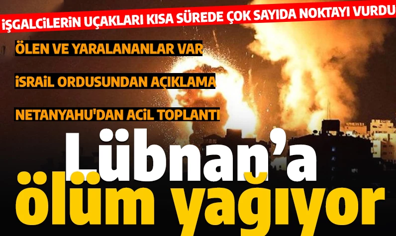 İsrail, Lübnan'a şiddetli biçimde bombalıyor: Çok sayıda hedef vuruldu! Ölü ve yaralılar var