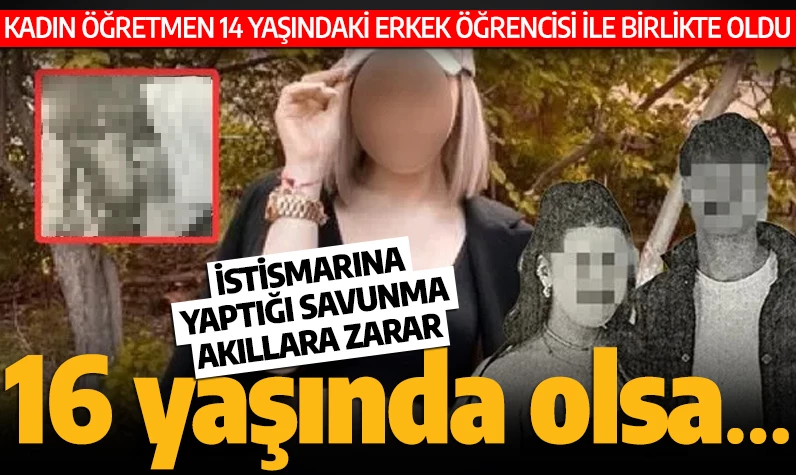 Kadın öğretmen, 14 yaşındaki erkek öğrencisi ile birlikte oldu! İstismarına yaptığı savunma akıllara zarar: 16 yaşında olsa...