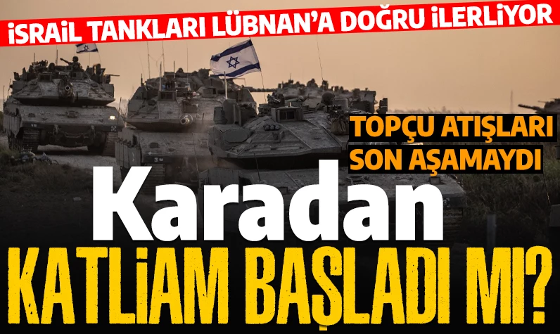 Son dakika... Kara saldırısı iddiası! İsrail tankları Lübnan'a girdi mi?