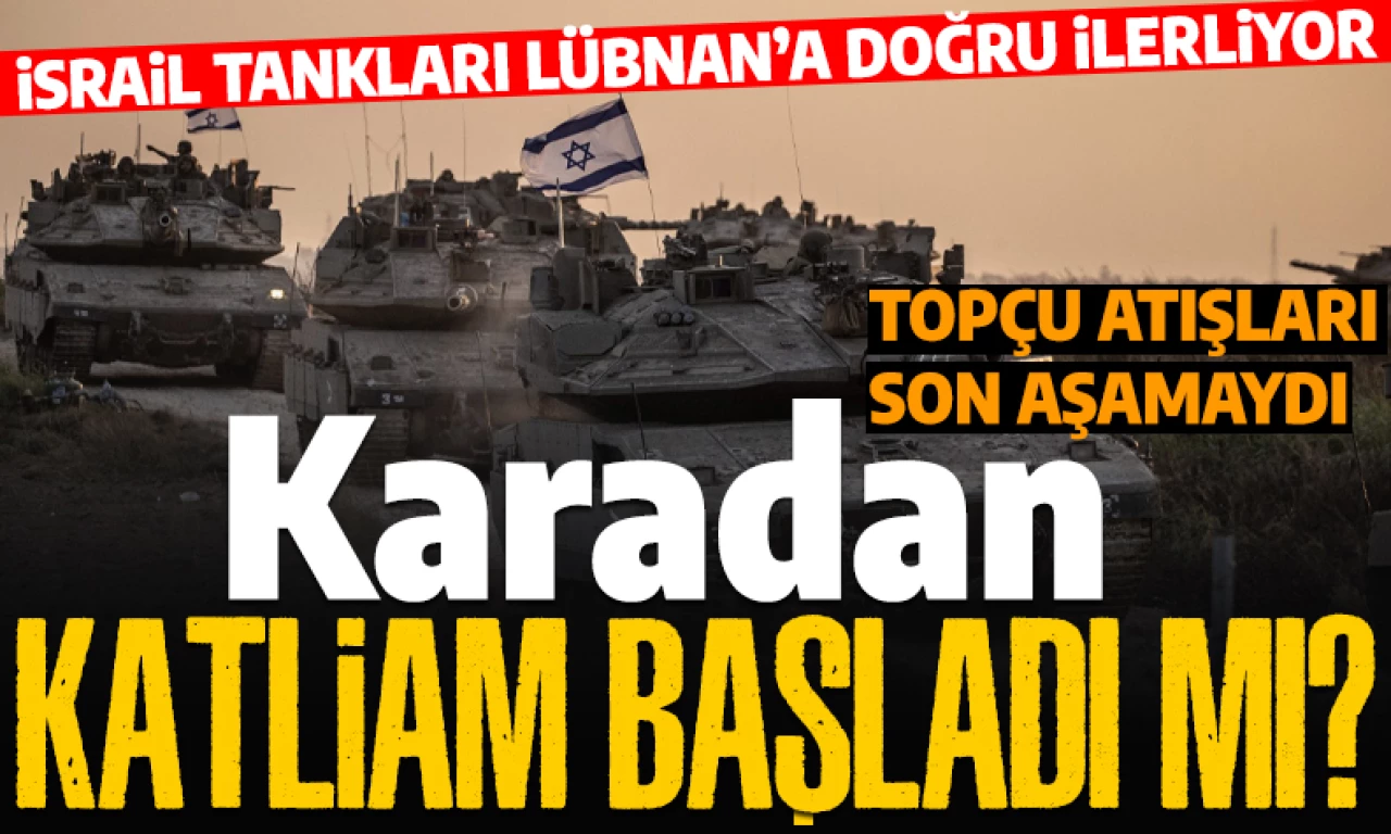 Son dakika... Kara saldırısı iddiası! İsrail tankları Lübnan'a girdi mi?