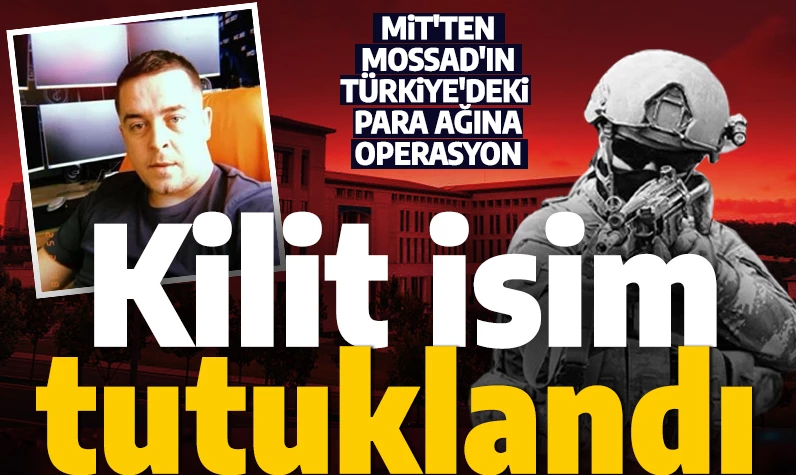 Finans ağı ifşa oldu: MİT'ten MOSSAD’ın Türkiye’deki para ağına operasyon