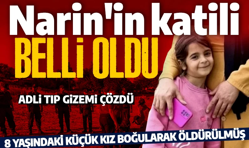 Düğüm çözüldü! Narin Güran'ın ölüm nedeni belli oldu! İstanbul Adli Tıp’tan ilk bilgi geldi