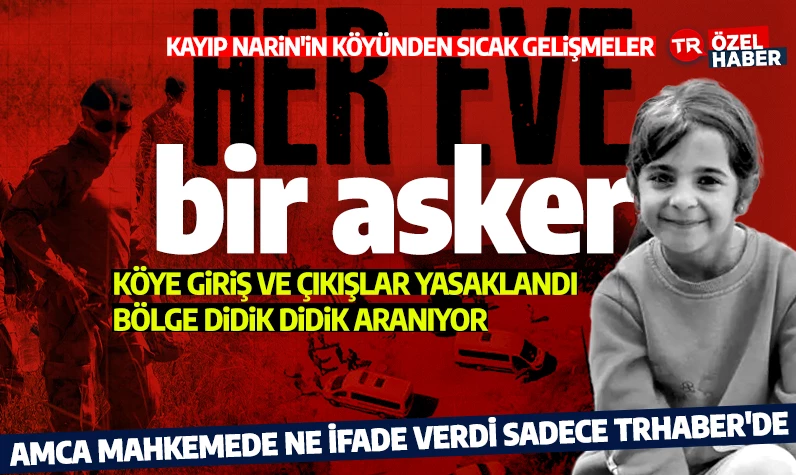 Her eve bir asker! Kayıp Narin'in köyünden sıcak gelişmeler: Köy karantinaya alındı, giriş ve çıkışlar yasaklandı