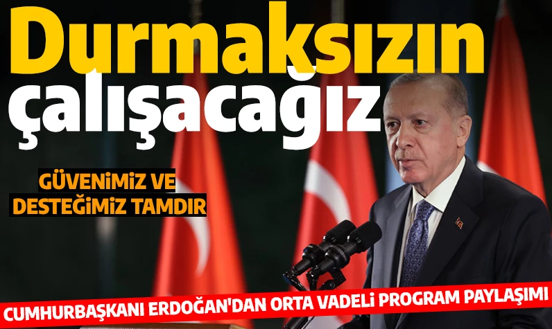 Cumhurbaşkanı Erdoğan'dan Orta Vadeli Program paylaşımı: 'Güvenimiz ve desteğimiz tamdır'