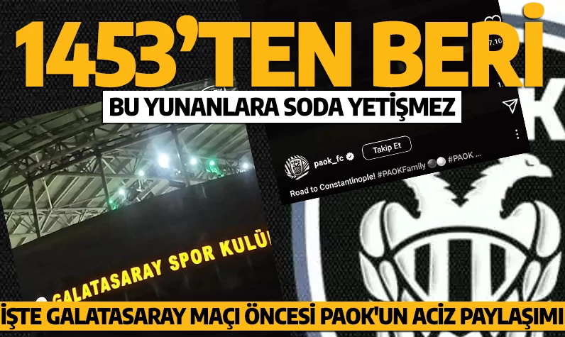 Yunanlar hala hazımsızlık yaşıyor! İşte Galatasaray karşılaşması öncesi PAOK'un aciz paylaşımı