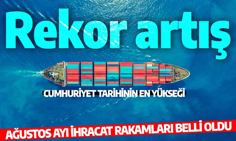 Türkiye'nin ağustos ihracatı ne kadar oldu? Bakan Bolat rakam verdi