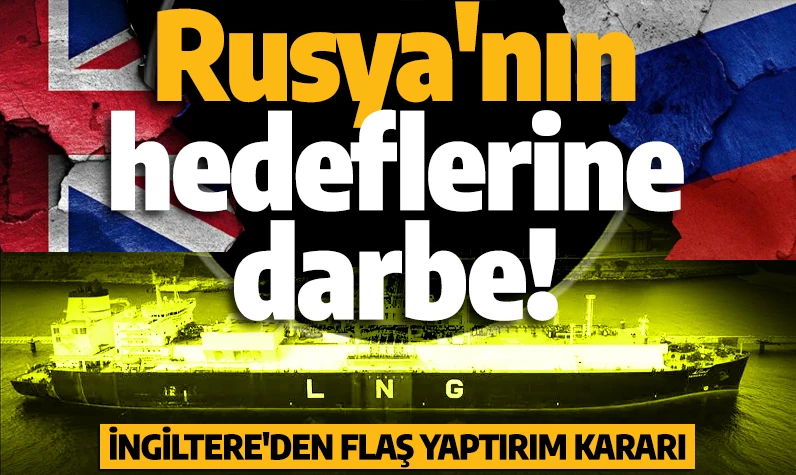 İngiltere'den flaş yaptırım kararı: Rusya'nın hedeflerine darbe!