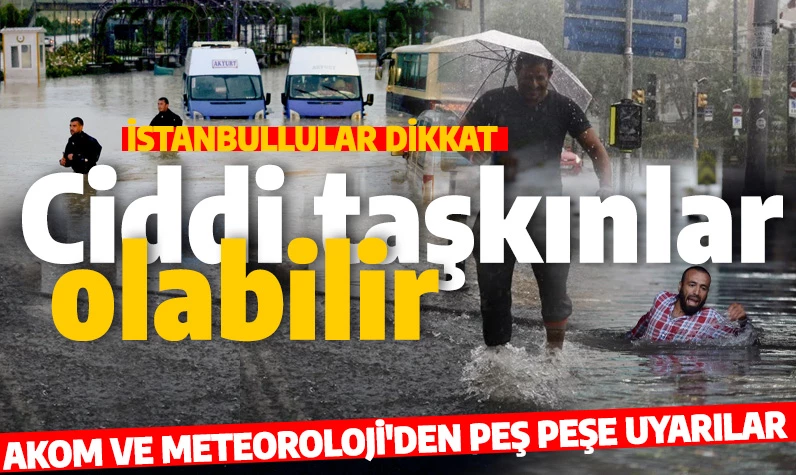 İstanbullar dışarı çıkmadan önce dikkat: Meteoroloki ve AKOM'dan peş peşe uyarılar