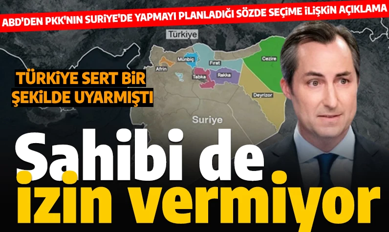 Türkiye'nin tepkisi sonuç verdi: ABD, terör örgütü PKK/YPG'nin Suriye'de yapmayı planladığı sözde seçime karşı çıktı