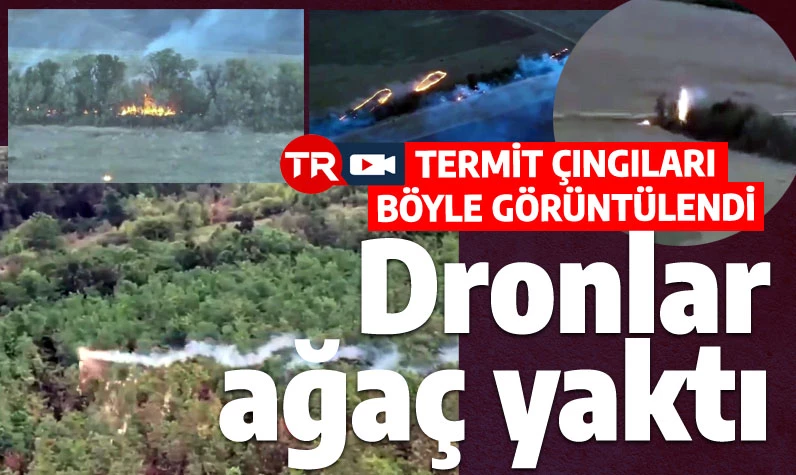 Dronlar alev silahı oldu! Düştüğü yerde sıcaklığı 2 bin derece yükseltiyor