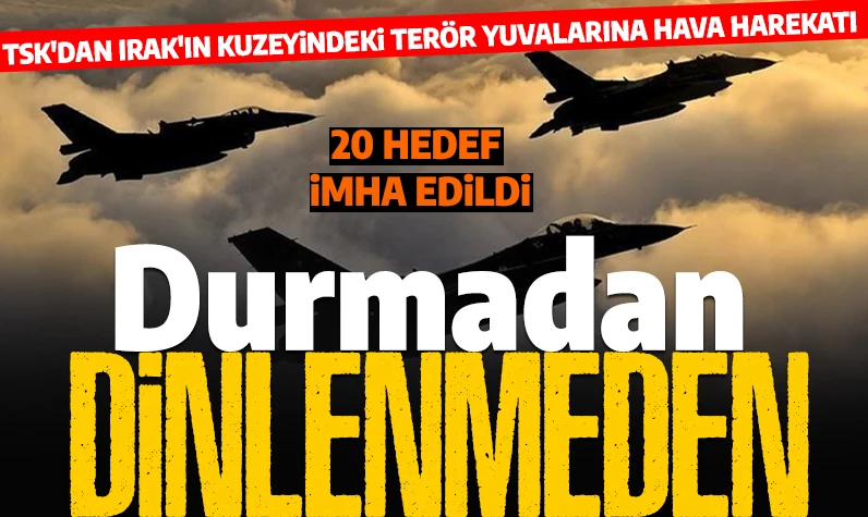 Son dakika... Irak'ın kuzeyine hava harekatı: 20 terör hedefi imha edildi