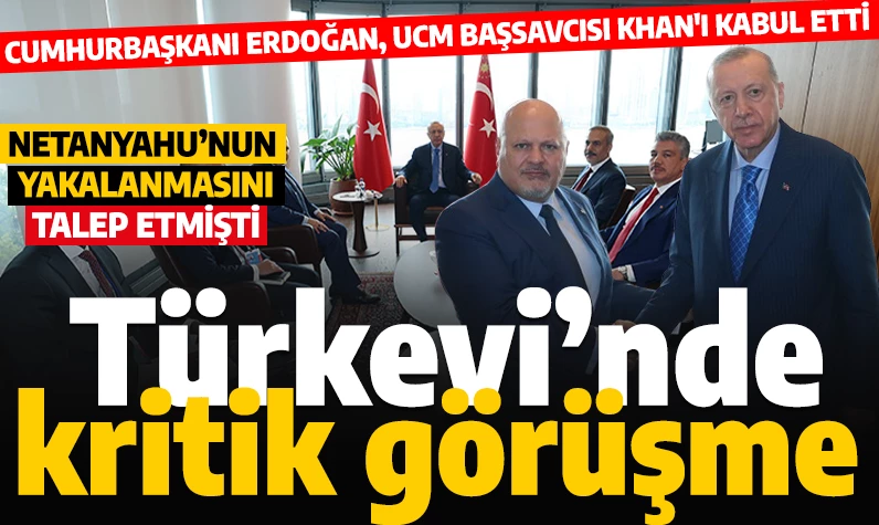 Türkevi'nde önemli görüşme! Cumhurbaşkanı Erdoğan, UCM Başsavcısı Khan'ı kabul etti