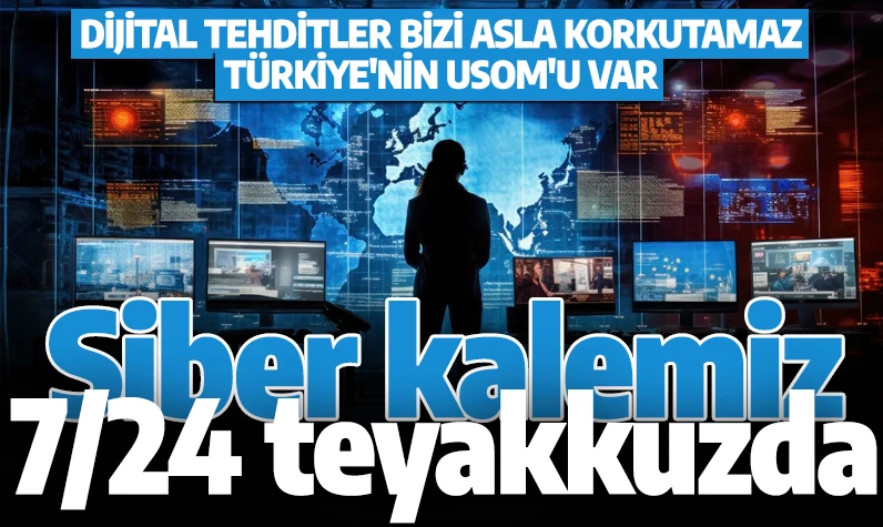 Dijital tehditler bizi asla korkutamaz: Türkiye'nin USOM'u var! Siber kalemiz 7/24 teyakkuzda