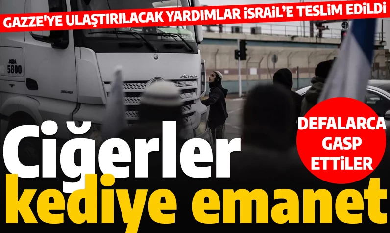 ABD, kediye ciğer emanet etti! Gazze'ye gönderilecek yardımlar İsrailli yetkililere teslim edildi