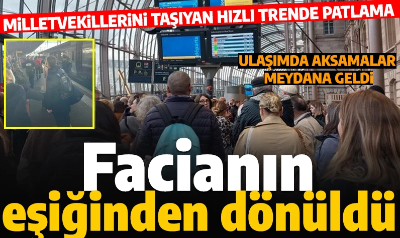 Fransa'da hızlı trende patlama! Avrupa Parlamentosu milletvekillerini taşıyordu