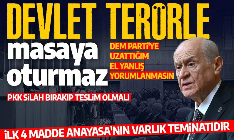 Bahçeli: Devlet, terör örgütü ile masaya oturmaz