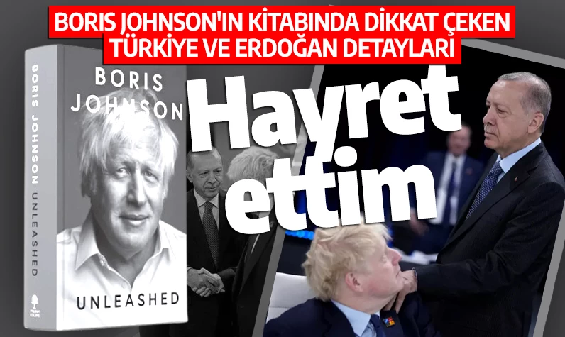 Boris Johnson'ın kitabında dikkat çeken Türkiye ve Erdoğan detayları: Hayret ettim