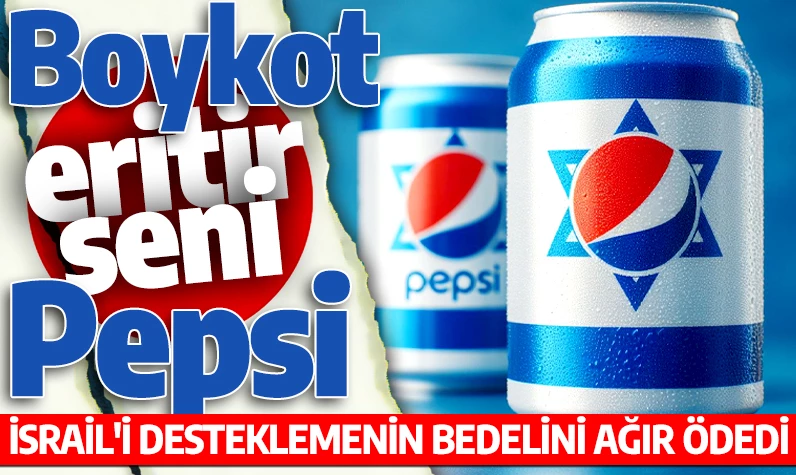 Boykot eritir seni Pepsi! İsrail'i desteklemenin bedelini ağır ödedi: 200 milyon dolar