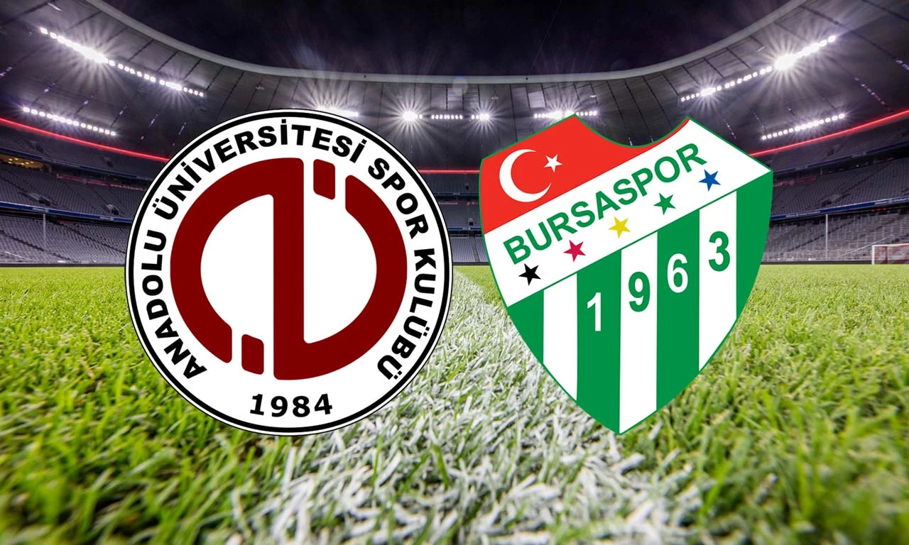 Anadolu Üniversitesi Bursaspor maçı ne zaman, saat kaçta, hangi kanalda?