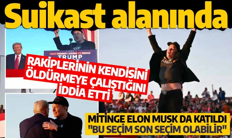 Trump suikast alanında! Rakiplerinin kendisini öldürmeye çalıştığını iddia etti! Mitinge Elon Musk da katıldı ve 