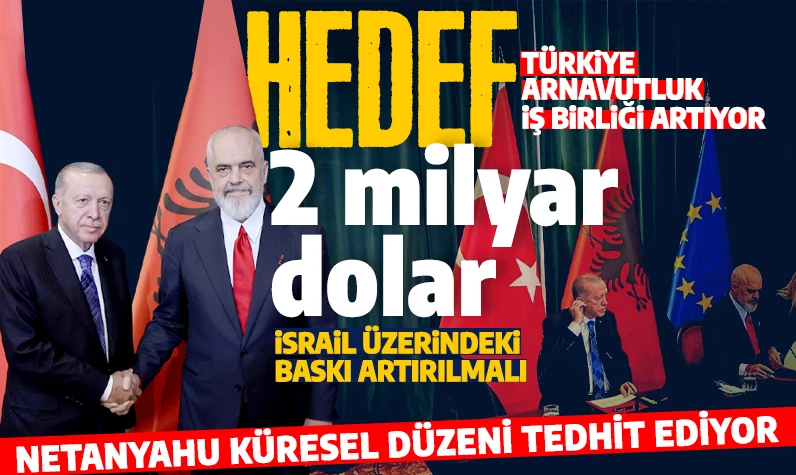 Türkiye-Arnavutluk arasında iş birliği artıyor: Cumhurbaşkanı Erdoğan: Hedef 2 milyar dolar