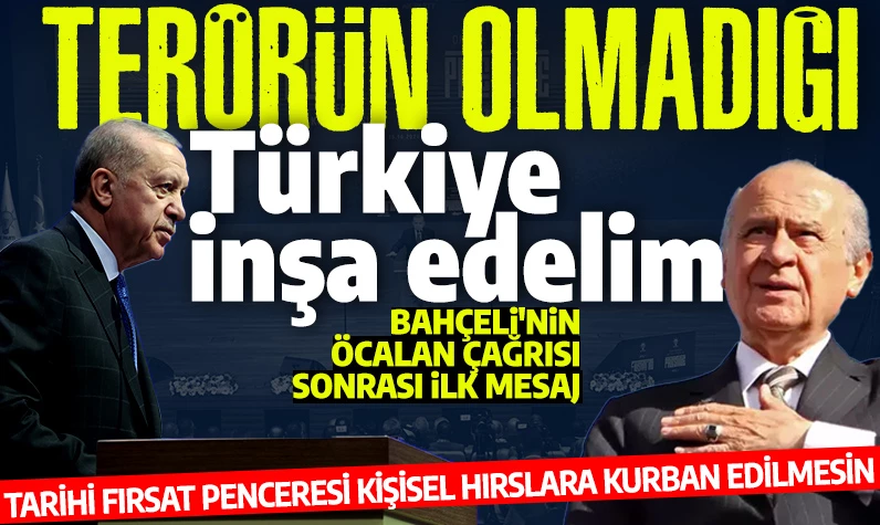 Erdoğan'dan Bahçeli'nin Öcalan çağrısı sonrası ilk mesaj: Terörün olmadığı Türkiye inşa edelim