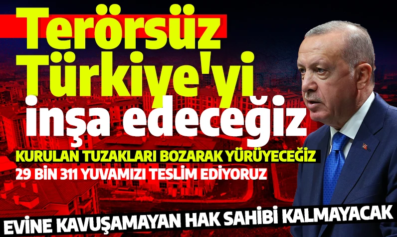 Cumhurbaşkanı Erdoğan'dan iç cephe mesajı: Terörsüz Türkiye'yi inşa edeceğiz