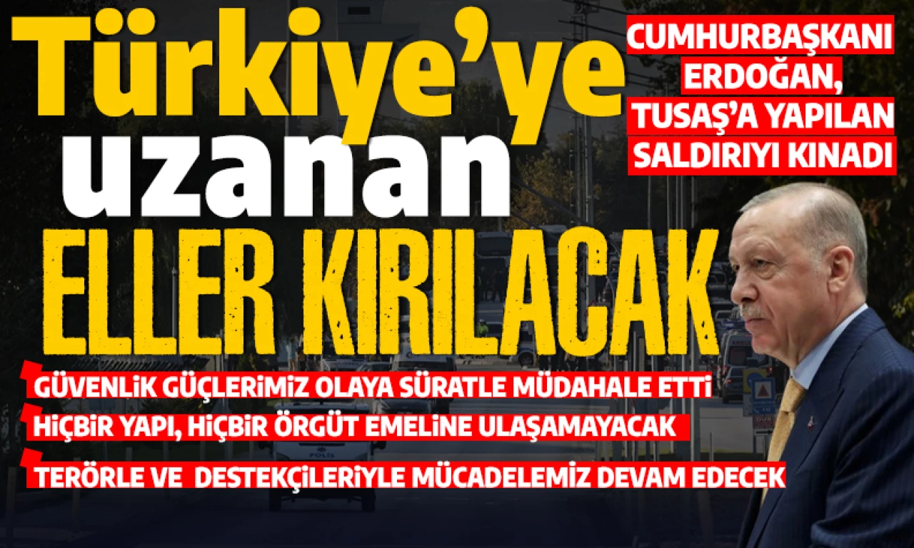 Cumhurbaşkanı Erdoğan'dan TUSAŞ'a düzenlenen terör saldırısına kınama: 'Türkiye’ye uzanan kirli eller mutlaka kırılacak'