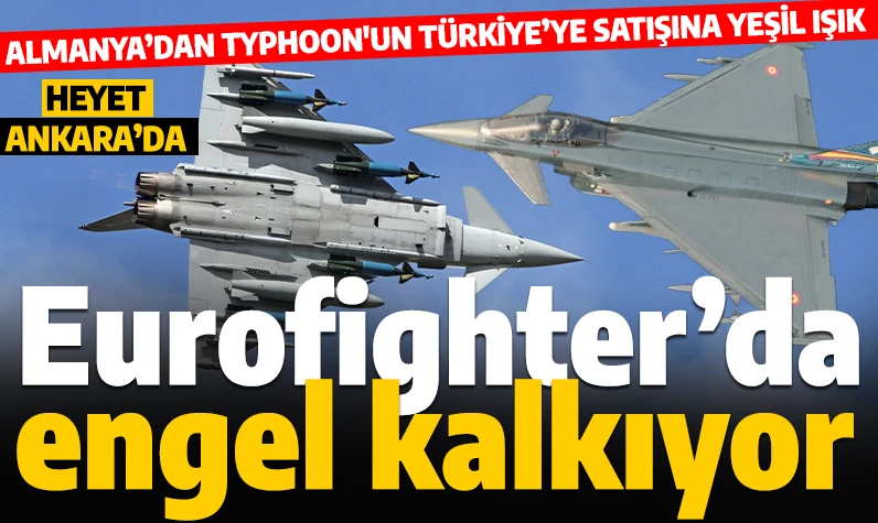 Son dakika... Almanya'dan yeşil ışık! Eurofighter alımında engel kalkıyor