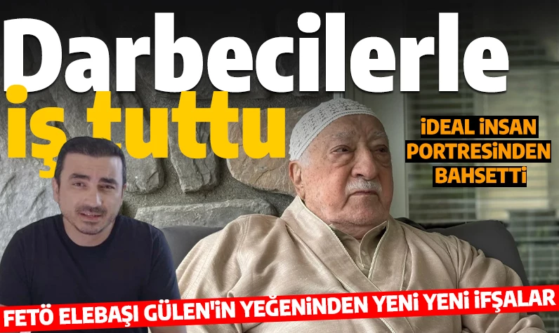 FETÖ elebaşının yeğeninden yeni ifşalar: 'Gülen'in projesinde hırsız, katil ve darbeciler yer alıyordu'