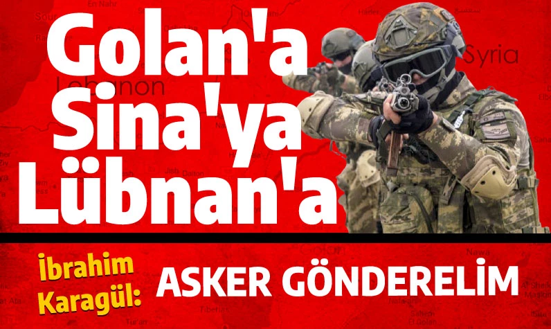 İbrahim Karagül'den İsrail'i kuşatma teklifi: Türk ordusu Golan'a, Sina'ya, Lübnan'a girerse...