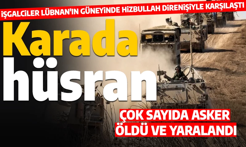 Kara saldırısı hüsranla bitti! Güneyden Lübnan'a girmeye çalışan İsrail ordusu, Hizbullah tarafından püskürtüldü: Ölü ve yaralı askerler var