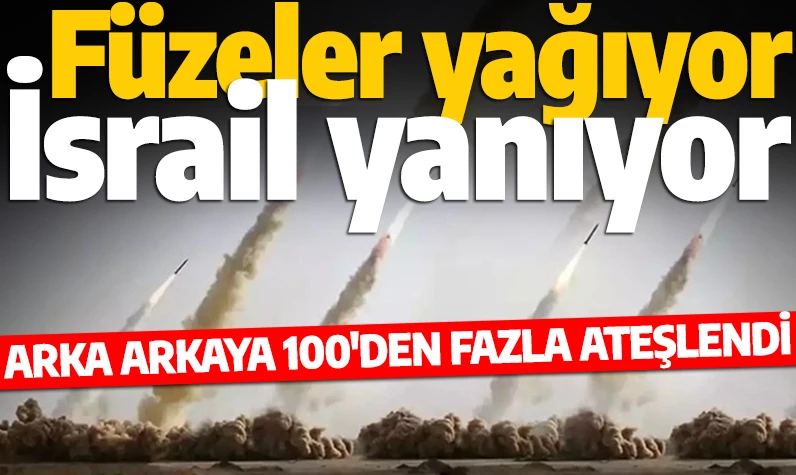 Füzeler yağıyor, İsrail yanıyor! Arka arkaya 100'den fazla ateşlendi