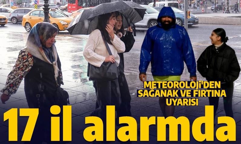 17 il teyakkuzda! Meteoroloji'den sağanak ve fırtına uyarısı