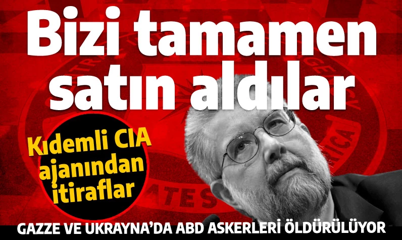 CIA ajanının itirafları: Bizi satın aldılar! Tarihte hiçbir ülke bu duruma düşmemiştir