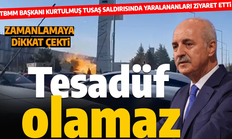 TBMM Başkanı Numan Kurtulmuş'tan TUSAŞ saldırısı değerlendirmesi: 'Sıradan bir terör saldırısı değil'